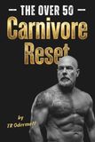 The Over 50 Carnivore Reset: 30 Day Carnivore Reset Plan