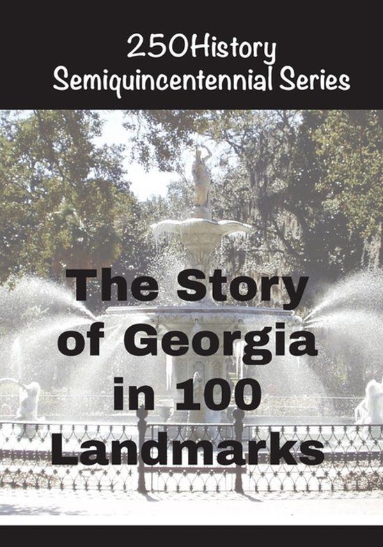 The Libri GmbH 250history Semiquincentennial-The Story of Georgia In 100 Landmarks Paperback