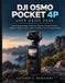 Dji Osmo Pocket 4p User Guide 2026: Learn Camera Setup, Dual-Lens Shooting, Gimbal Control, Subject Tracking, Audio Capture, Transfers, and Everyday Filming