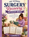 The Ultimate Surgery Recovery Activity Book