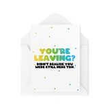 Grappige verlaten kaart - Realiseerde je niet dat je er nog steeds was - Vaarwel Card -Collega Card - Werkkaarten verlaten - Nieuwe Job Cards - CBH1683