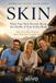 SKIN: What Your Skin Reveals About the Health of Your Entire Body and Why Your Skin Deserves More Than just Cosmetic Care