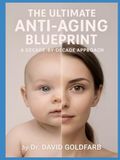 The Ultimate Anti-Aging Blueprint: A Decade By Decade Approach
