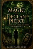 The Declan Pierce The Magic of Declan Pierce: Card Deception Foundations - Volumes IV - VI