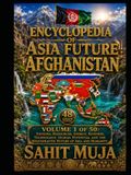 ENCYCLOPEDIA OF ASIA'S FUTURE: AFGHANISTAN: VOLUME 1 OF 50: Nations, Resources, Energy, Business, Technology, Human Potential and the Regenerative Future of Asia and Humanity