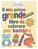 Il mio primo grande libro da colorare per bambini
