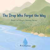 The Drop Who Forgot the Way: Book 1 of the Maya's Journey Series
