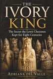 THE IVORY KING: The Secret the Lewis Chessmen Kept for Eight Centuries