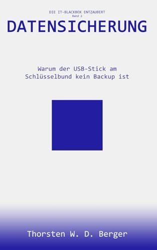 Datensicherung: Warum der USB-Stick am Schlüsselbund kein Backup ist