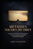 Metadata Vocabulary Drift: Controlled Vocabulary Obsolescence and the Retrospective Discovery Degradation Problem