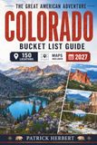 Colorado Bucket List: The Ultimate Rocky Mountain Adventure