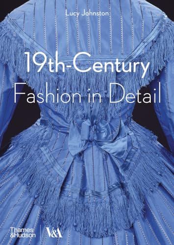 19th-Century Victoria and Albert Museum 19th-Century Fashion in Detail: 1800 - 1900