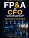 FP&A to CFO: The Practical Playbook for Driving Business Performance and Strategic Decisions