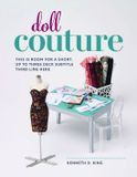 Doll Couture: Creating Custom Clothes Featuring the Story of Lola