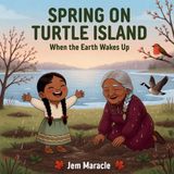 Spring Turtle Island's Seasons- Spring on Turtle Island
