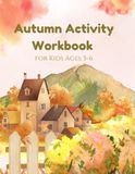 Autumn Activity Workbook for Kids Ages 3–6: Coloring, Tracing, Mazes, Dot-to-Dot and Fun Fall-Themed Puzzles | Easy Learning Activities for Preschool and Kindergarten