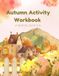 Autumn Activity Workbook for Kids Ages 3–6: Coloring, Tracing, Mazes, Dot-to-Dot and Fun Fall-Themed Puzzles | Easy Learning Activities for Preschool and Kindergarten