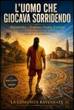 L'uomo che giocava sorridendo: Romanzo ispirato alla vita e alla carriera di Ronaldinho