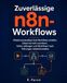 Zuverlässige n8n Zuverlässige Workflows: Wiederverwendbare Sub-Workflows, Datenzuordnung, Fehlerbehandlung und Wiederherstellung nach Störungen