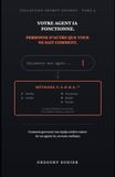 VOTRE AGENT IA FONCTIONNE: Personne d'autre que vous ne sait comment