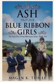Ash and the Blue Ribbon Girls: Book 2 in the Santa Ynez Horse Adventures Series