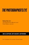 The Photographer's Eye: See and Capture: Any Subject, Anywhere