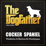 The Dogfather Cocker Spaniel Weisheiten & Mantras für Hundepapas