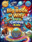 The Big Book of Why for Curious Kids: A Full-Color Encyclopedia of the Amazing Science Behind Airplanes, Pilots, Airports, Weather, Technology, Famous Aircraft & How Flight Works—Ages 6–13
