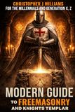 Modern Guide To Freemasonry And Knights Templar