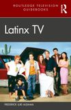 Latinx Routledge Television Guidebooks- Latinx TV Paperback