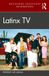 Latinx Routledge Television Guidebooks- Latinx TV Paperback