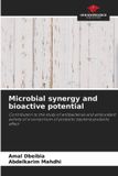 Microbial Our Knowledge Publishing Microbial synergy and bioactive potential: Contribution to the study of antibacterial and antioxidant activity of a consortium of probiotic bacteria probiotic effect Paperback