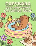 Capybara Capybara Cozy and Comfy Coloring Book: A Relaxing Garden Escape