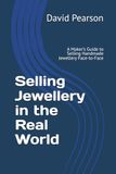 Selling Jewellery in the Real World: A Maker’s Guide to Selling Handmade Jewellery Face-to-Face