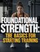 Foundational Strength: The Basics for Starting Training