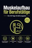 Muskelaufbau für Berufstätige – Der 30-Tage-Ernährungsplan: Variante 76 - 85 kg Körpergewicht
