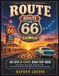 Route 66: The Complete Centennial Travel Guide to the Mother Road: Chicago-to-Santa Monica Road Trip Itinerary with State-by-State Mileage Tables, ... Motels & Hidden Gems for First-Time Drivers