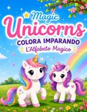 Colorare con gli Unicorni: Alfabeto Magico: Libro da colorare per bambini dai 4 agli 8 anni con unicorni, stelle e creature incantate