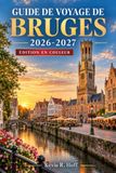 Guide de voyage Bruges 2026-2027