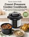 Cosori Pressure Cooker Cookbook: 200 Easy, Flavorful Recipes for Everyday Meals with Your 9-in-1 Ceramic Multi-Cooker