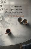 LA Libri GmbH La Forma Que Tuvo de Terminar Sin Terminar