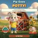 Pip Goes Potty!: A Cheerful Barnyard Story About Saying Bye-Bye to Diapers