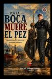 Por la Boca Muere el Pez: Historias del mar, esfuerzo y orgullo pesquero