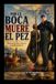 Por la Boca Muere el Pez: Historias del mar, esfuerzo y orgullo pesquero