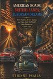 American Roads, British Lanes, European Dreams: How Nations, Roads, Racing, and Class Built the World’s Most Distinctive Classic Cars