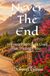 Never The End: In Every Poem, Life Lives on Through You