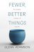 Fewer, Bloomsbury Publishing Plc Fewer, Better Things The Hidden Wisdom of Objects Paperback