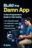 Build the Damn App: A non-programmer’s guide to vibe coding