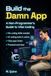 Build the Damn App: A non-programmer’s guide to vibe coding