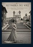 ALL'OMBRA DEL SOLE: Storia, Cultura, Scienza e Stile dell'Ombrello Parasole dall'Antichità ai Giorni Nostri.